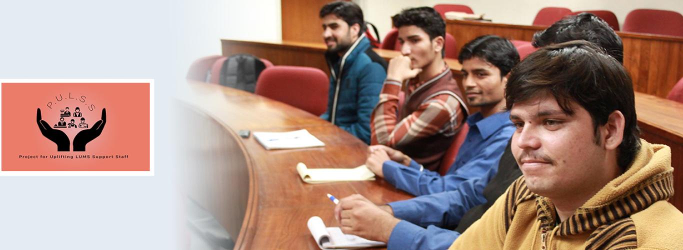 The Project for Uplifting LUMS Support Staff (PULSS) is an extremely successful venture where students come together to help support staff by conducting knowledge-based and skill-enhancing sessions.   