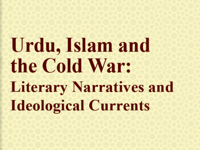 Urdu, Islam, and the Cold War: Literary Narratives and Ideological Currents